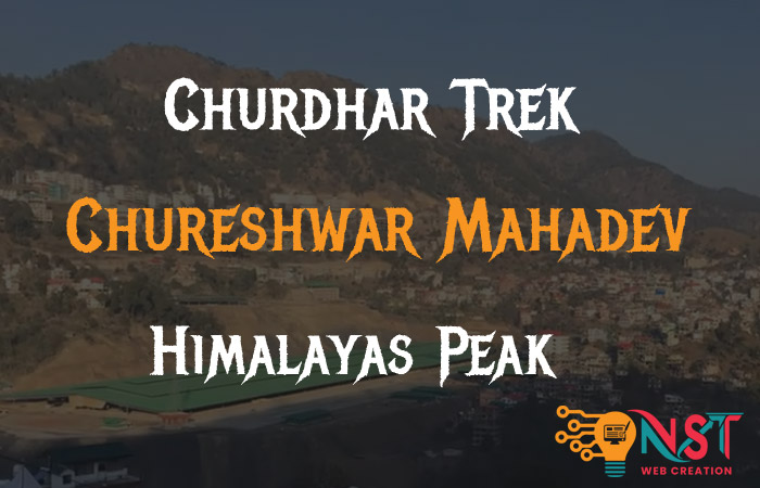 Churdhar Trek | Chureshwar Mahadev | Himalayas Peak | Snow Trek | NST | 2018