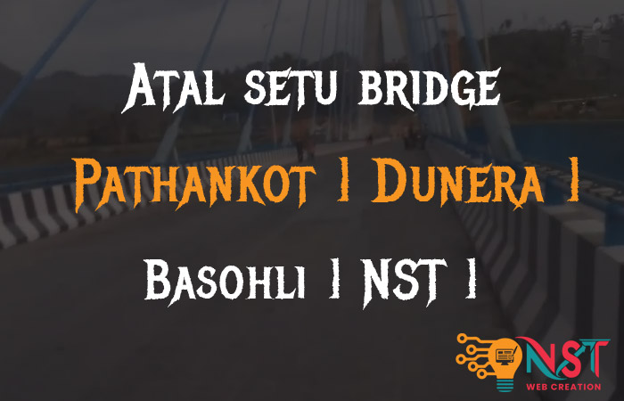 Atal setu bridge | Pathankot | Dunera | Basohli | NST |  2019