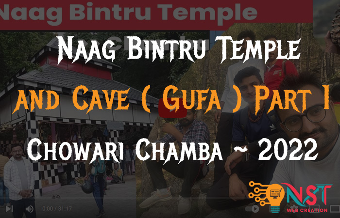 Naag Bintru Temple and Cave ( Gufa )  Part 1 ~  Chowari Chamba ~ NST Nurpur ~ 2022